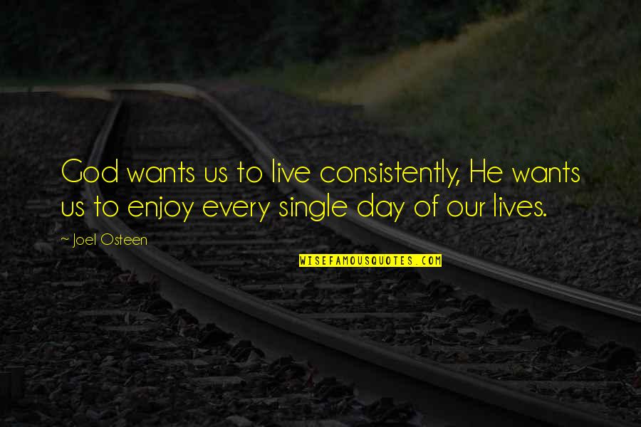 Emptier Quotes By Joel Osteen: God wants us to live consistently, He wants