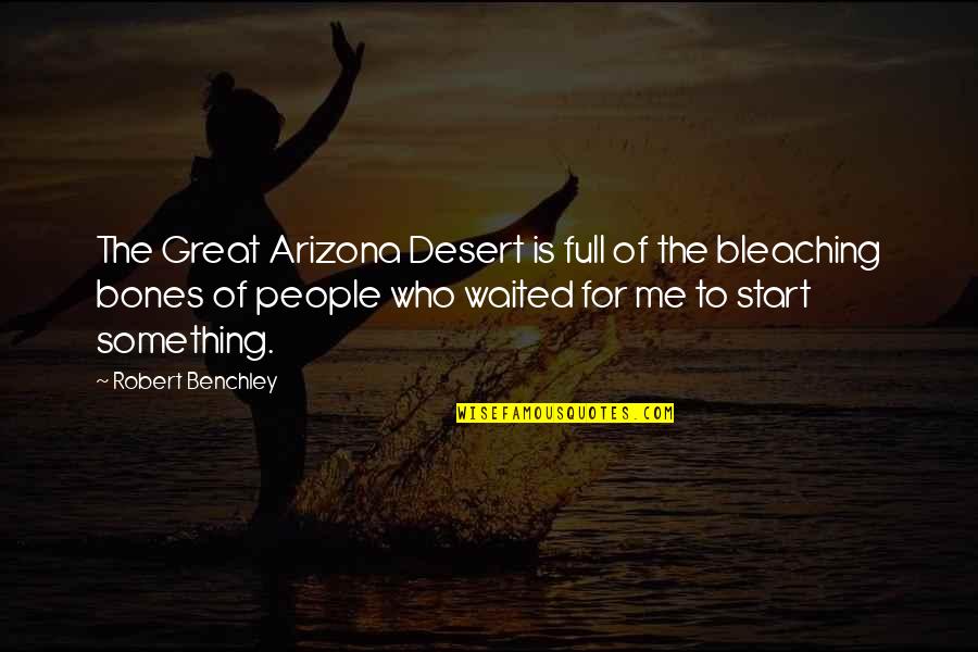 Emptier Quotes By Robert Benchley: The Great Arizona Desert is full of the