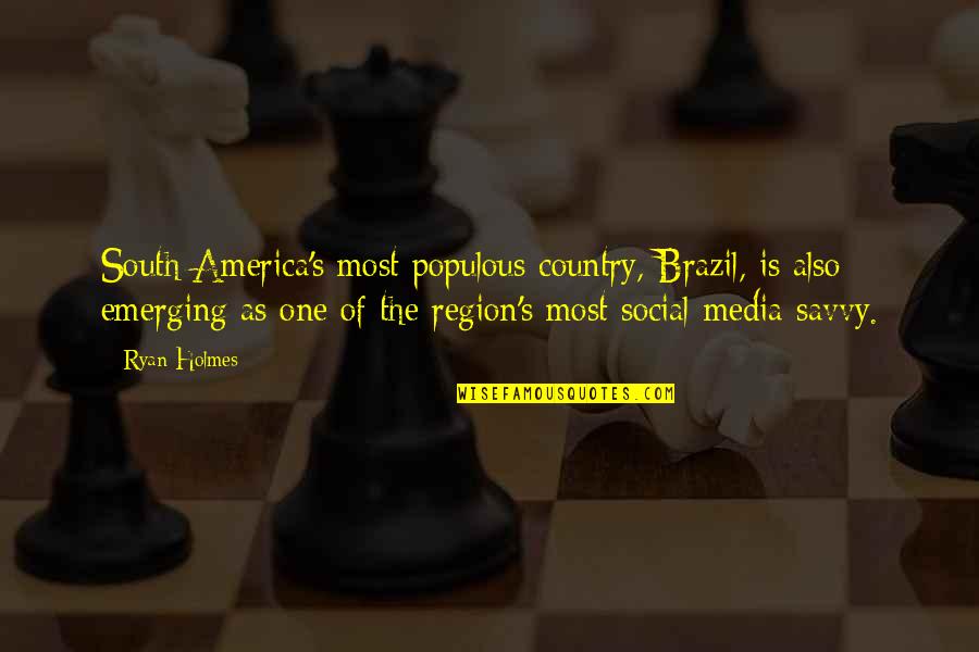 Emptily Verbose Quotes By Ryan Holmes: South America's most populous country, Brazil, is also
