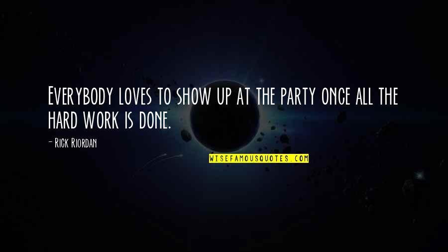 Emptiness Of The Heart Quotes By Rick Riordan: Everybody loves to show up at the party