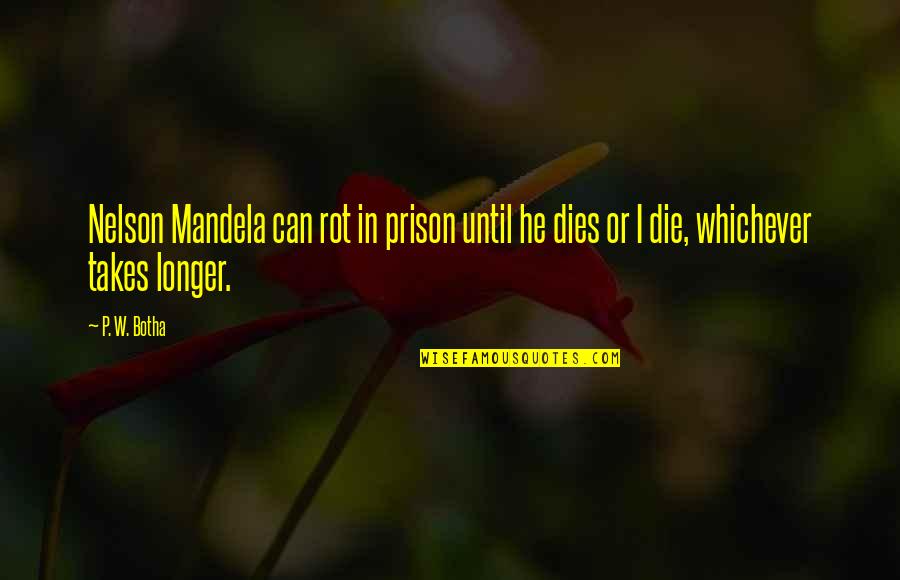 Emptor Crossword Quotes By P. W. Botha: Nelson Mandela can rot in prison until he