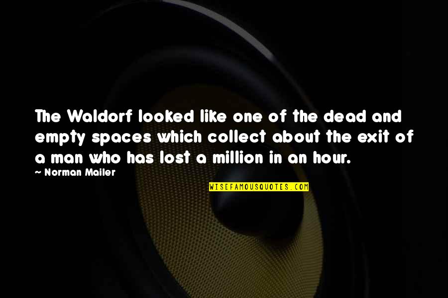 Empty And Lost Quotes By Norman Mailer: The Waldorf looked like one of the dead
