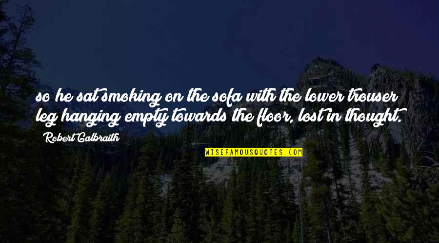 Empty And Lost Quotes By Robert Galbraith: so he sat smoking on the sofa with