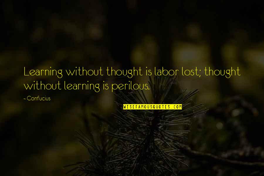 Empty And Sad Quotes By Confucius: Learning without thought is labor lost; thought without