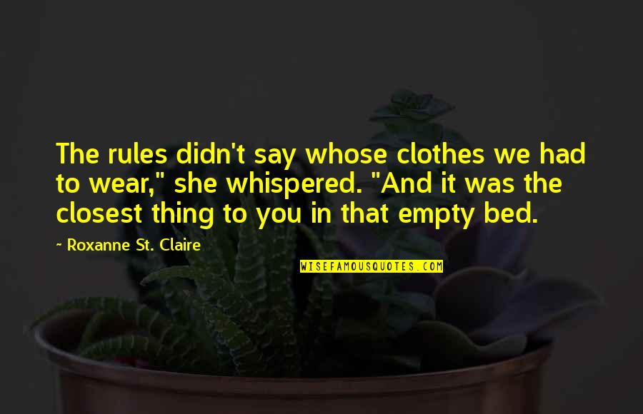 Empty Bed Quotes By Roxanne St. Claire: The rules didn't say whose clothes we had