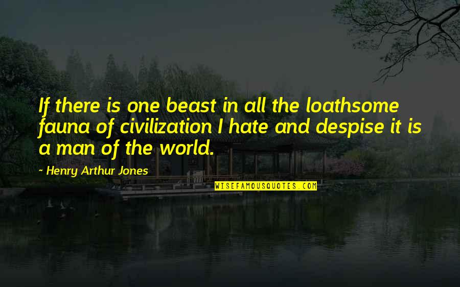 Empty Brackets Quotes By Henry Arthur Jones: If there is one beast in all the
