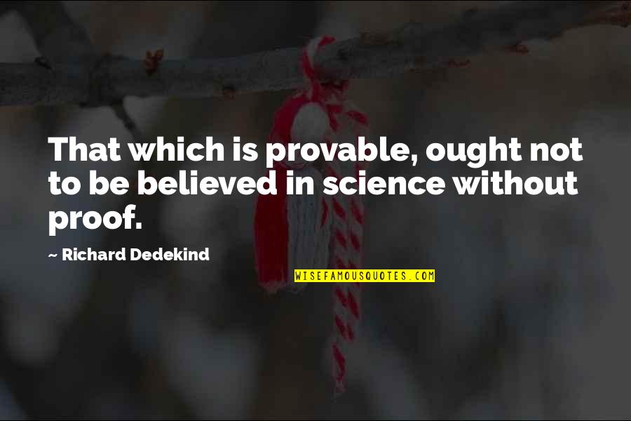 Empty Brackets Quotes By Richard Dedekind: That which is provable, ought not to be