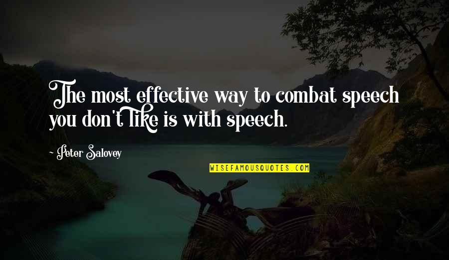 Empty Chairs Quotes By Peter Salovey: The most effective way to combat speech you