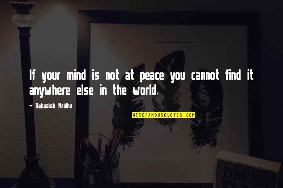 Empty Face Quotes By Debasish Mridha: If your mind is not at peace you