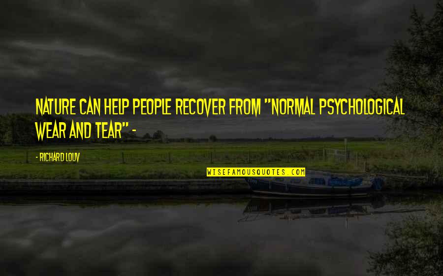 Empty Halls Quotes By Richard Louv: Nature can help people recover from "normal psychological