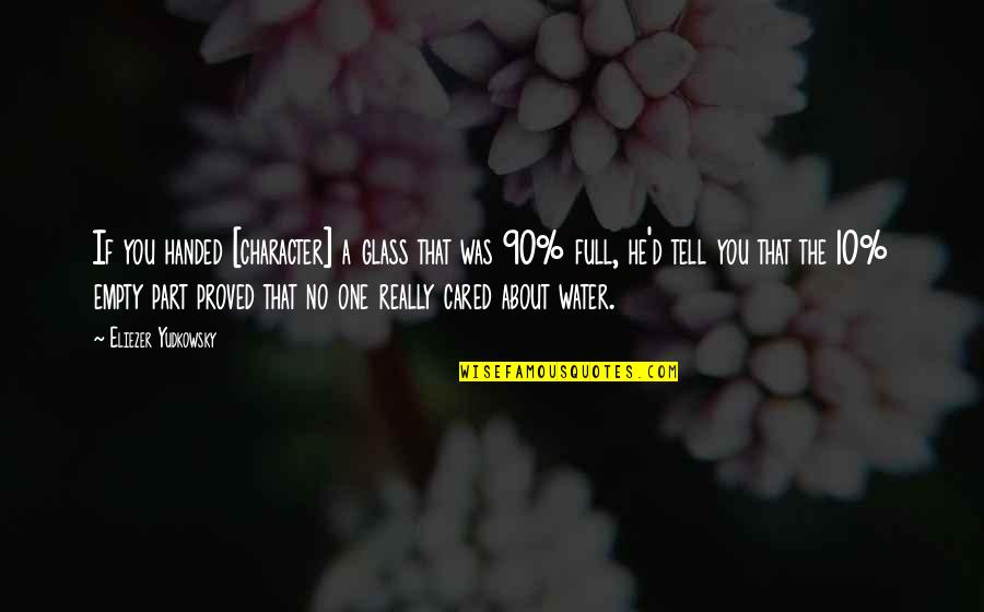 Empty Handed Or Empty Quotes By Eliezer Yudkowsky: If you handed [character] a glass that was