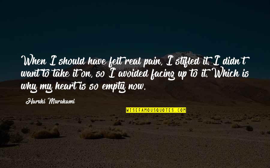 Empty Heart Quotes By Haruki Murakami: When I should have felt real pain, I