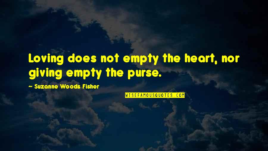 Empty Heart Quotes By Suzanne Woods Fisher: Loving does not empty the heart, nor giving