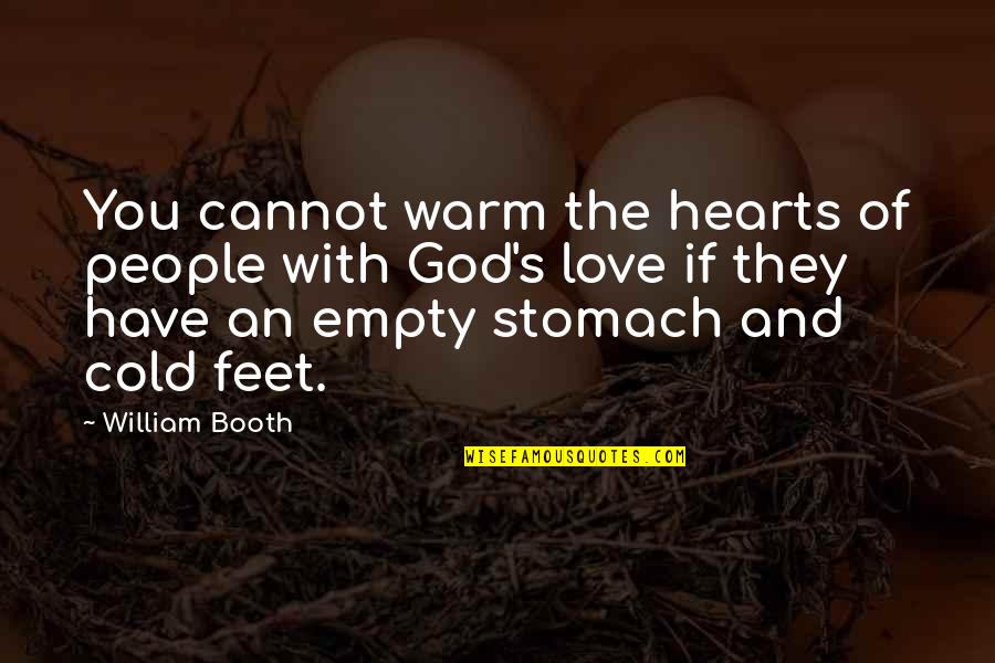 Empty Heart Quotes By William Booth: You cannot warm the hearts of people with