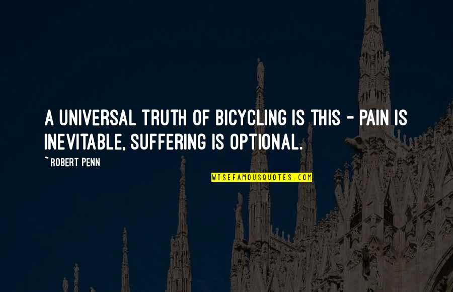 Empty Hearts Quotes By Robert Penn: A universal truth of bicycling is this -