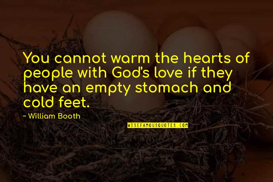 Empty Hearts Quotes By William Booth: You cannot warm the hearts of people with