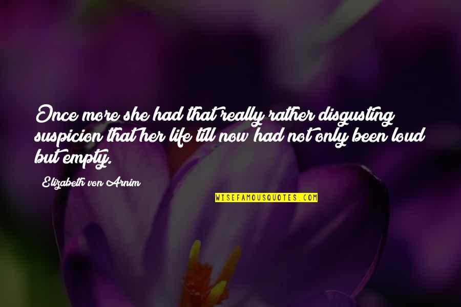 Empty Life Quotes By Elizabeth Von Arnim: Once more she had that really rather disgusting
