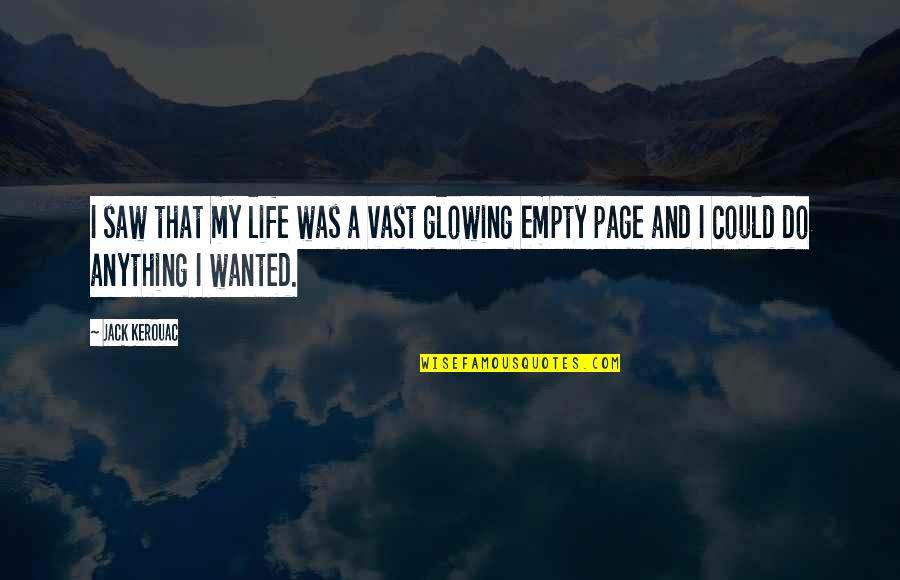 Empty Life Quotes By Jack Kerouac: I saw that my life was a vast