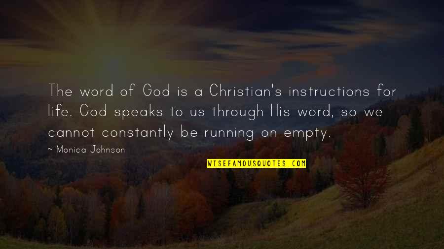Empty Life Quotes By Monica Johnson: The word of God is a Christian's instructions