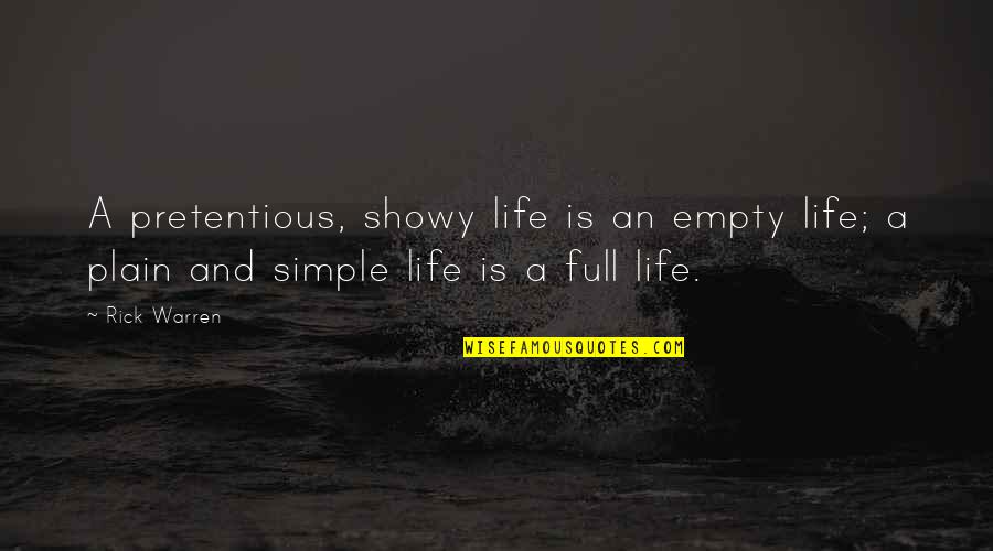 Empty Life Quotes By Rick Warren: A pretentious, showy life is an empty life;