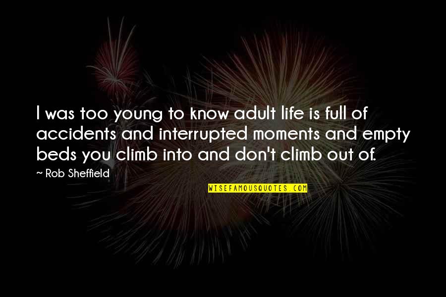 Empty Life Quotes By Rob Sheffield: I was too young to know adult life