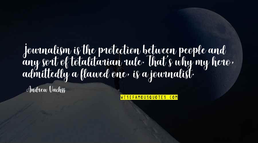 Empty Pocket Funny Quotes By Andrew Vachss: Journalism is the protection between people and any