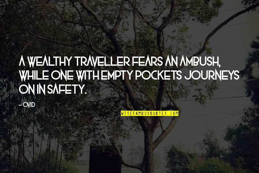Empty Pockets Quotes By Ovid: A wealthy traveller fears an ambush, while one