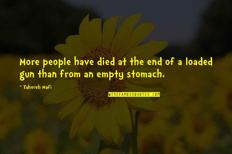 Empty Stomach Quotes By Tahereh Mafi: More people have died at the end of