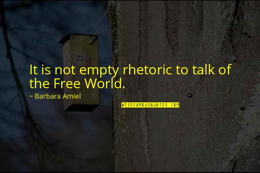 Empty World Quotes By Barbara Amiel: It is not empty rhetoric to talk of