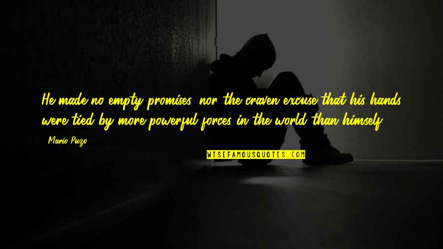Empty World Quotes By Mario Puzo: He made no empty promises, nor the craven