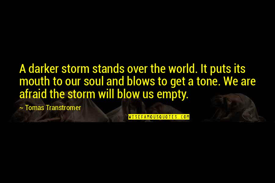 Empty World Quotes By Tomas Transtromer: A darker storm stands over the world. It