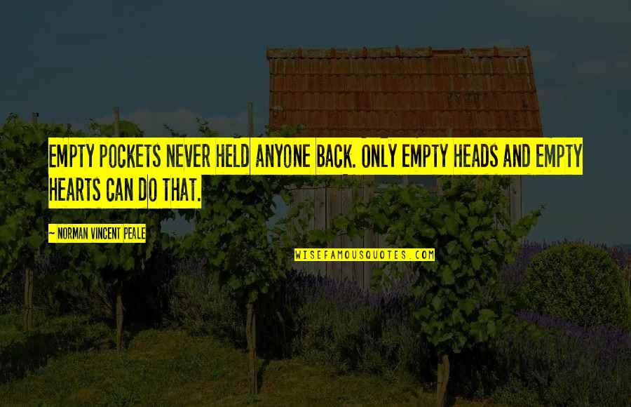 Empty Your Pockets Quotes By Norman Vincent Peale: Empty pockets never held anyone back. Only empty