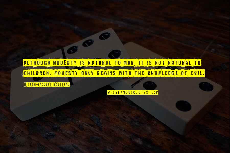 Emptyhanded Quotes By Jean-Jacques Rousseau: Although modesty is natural to man, it is