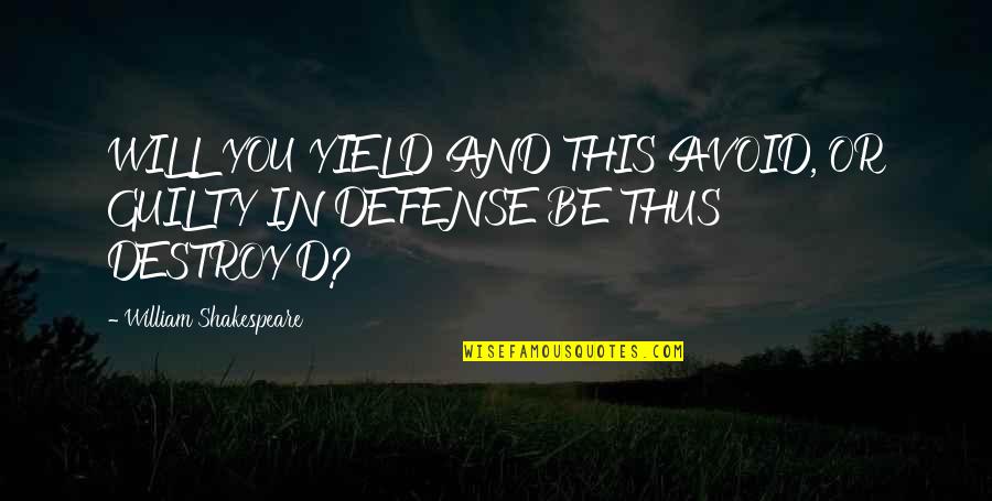 Emptying The Rubbish Quotes By William Shakespeare: WILL YOU YIELD AND THIS AVOID, OR GUILTY Emptying The Rubbish Quotes By William Shakespeare: WILL YOU YIELD AND THIS AVOID, OR GUILTY