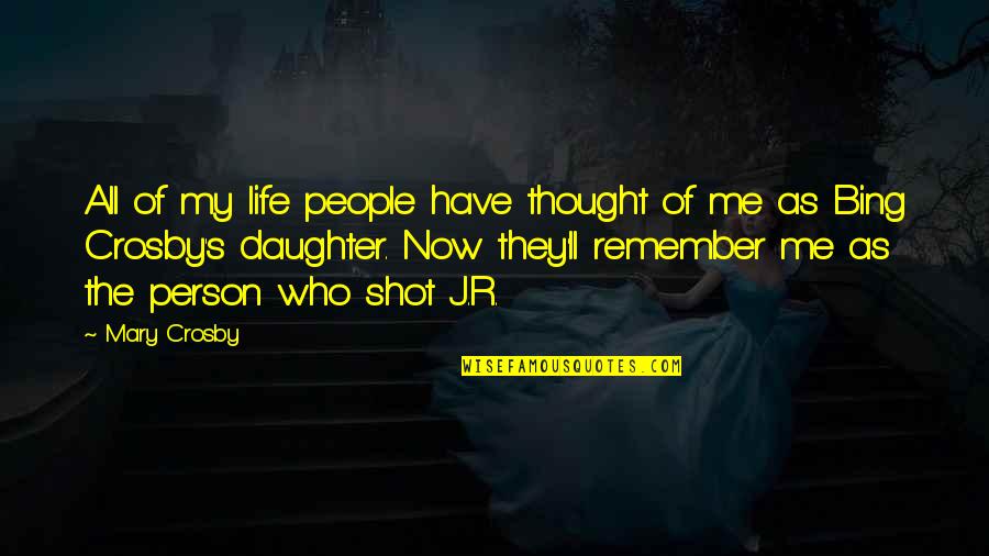 Empujoncito De Maria Quotes By Mary Crosby: All of my life people have thought of