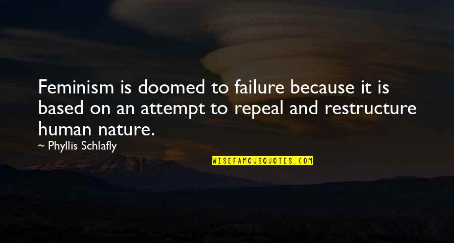 Empurrar Em Quotes By Phyllis Schlafly: Feminism is doomed to failure because it is Empurrar Em Quotes By Phyllis Schlafly: Feminism is doomed to failure because it is