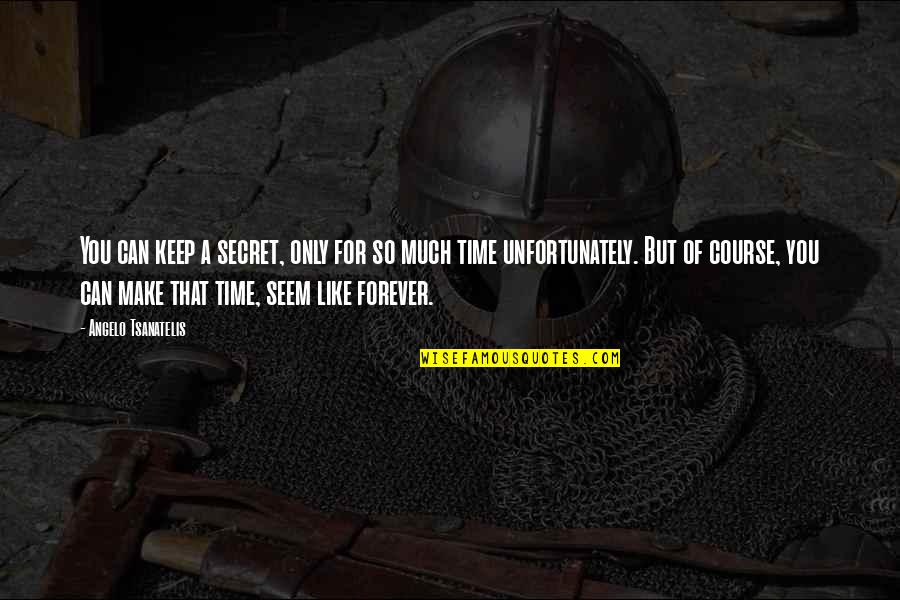 Empurrium Quotes By Angelo Tsanatelis: You can keep a secret, only for so