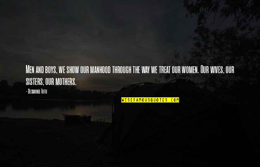 Empurrium Quotes By Desmond Tutu: Men and boys, we show our manhood through
