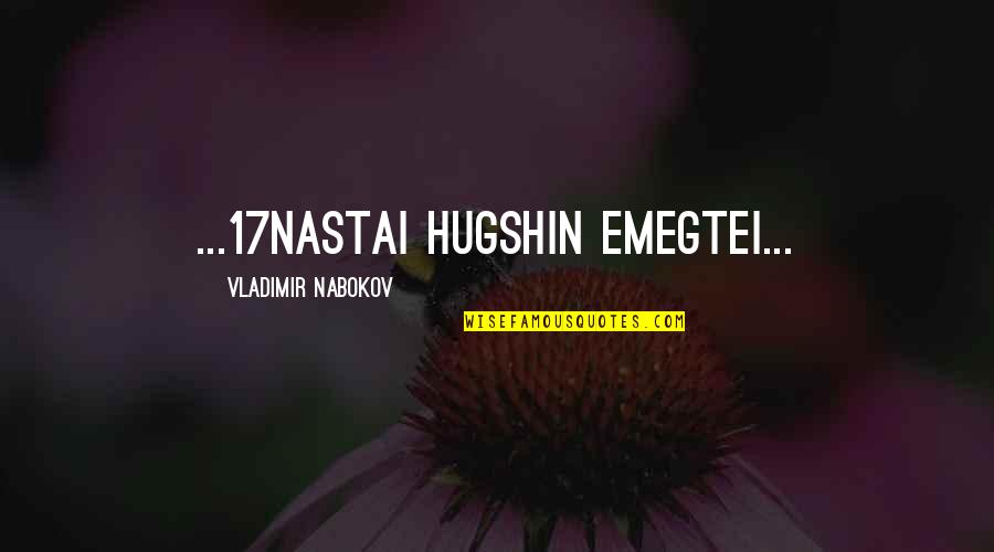 Empyrean Services Quotes By Vladimir Nabokov: ...17nastai hugshin emegtei... Empyrean Services Quotes By Vladimir Nabokov: ...17nastai hugshin emegtei...