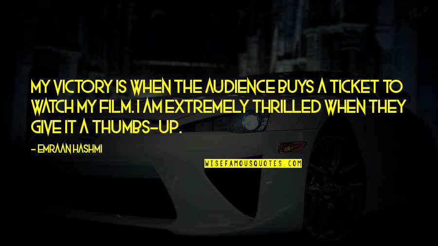 Emraan Hashmi Quotes By Emraan Hashmi: My victory is when the audience buys a