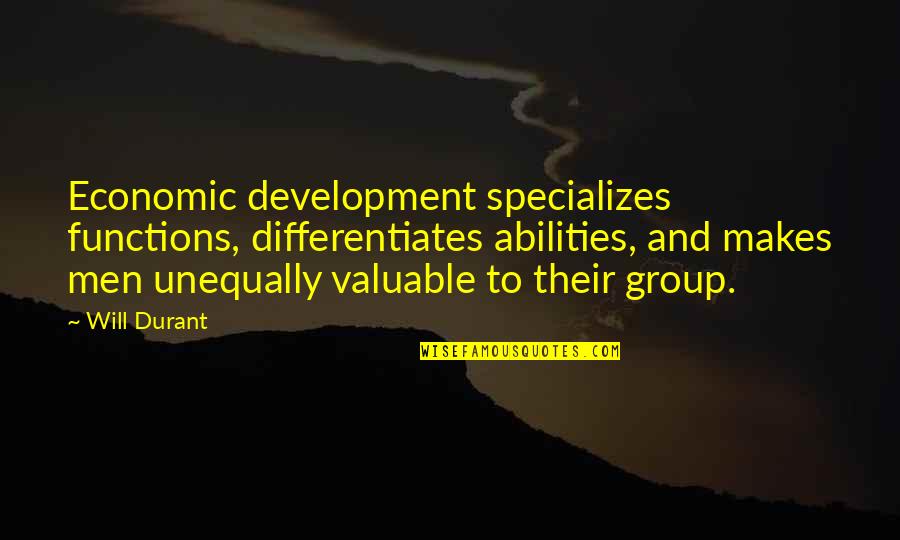 Emrichs Quotes By Will Durant: Economic development specializes functions, differentiates abilities, and makes Emrichs Quotes By Will Durant: Economic development specializes functions, differentiates abilities, and makes