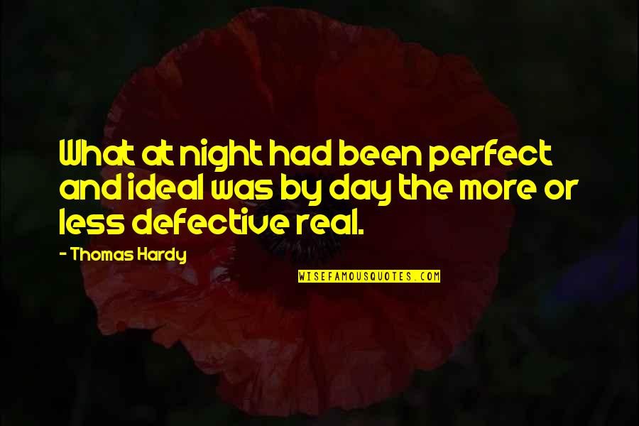 Emrys Jones Quotes By Thomas Hardy: What at night had been perfect and ideal