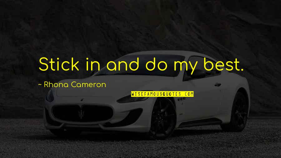 Emrys Quotes By Rhona Cameron: Stick in and do my best. Emrys Quotes By Rhona Cameron: Stick in and do my best.