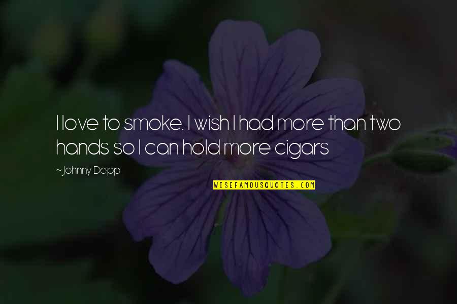 Ems Namboodiripad Famous Quotes By Johnny Depp: I love to smoke. I wish I had
