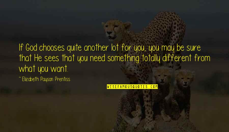 Ems Namboothiri Quotes By Elizabeth Payson Prentiss: If God chooses quite another lot for you,