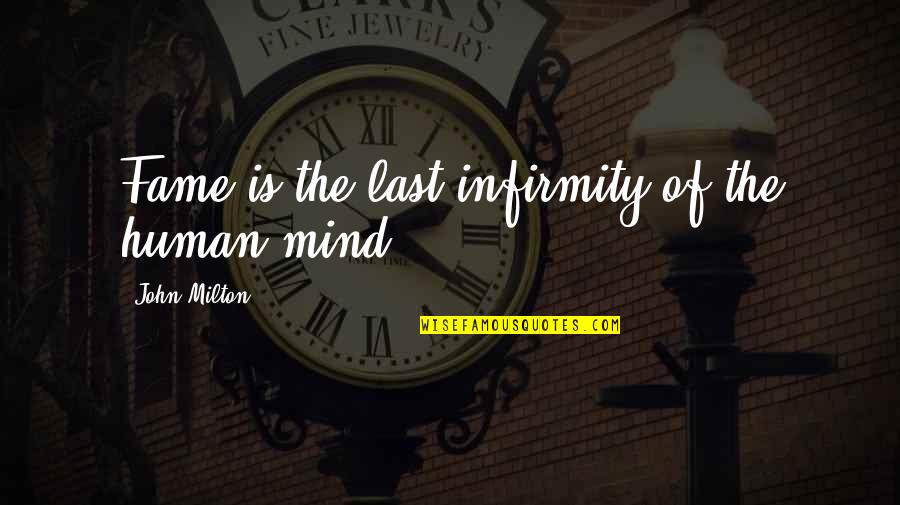 Emsemble Quotes By John Milton: Fame is the last infirmity of the human