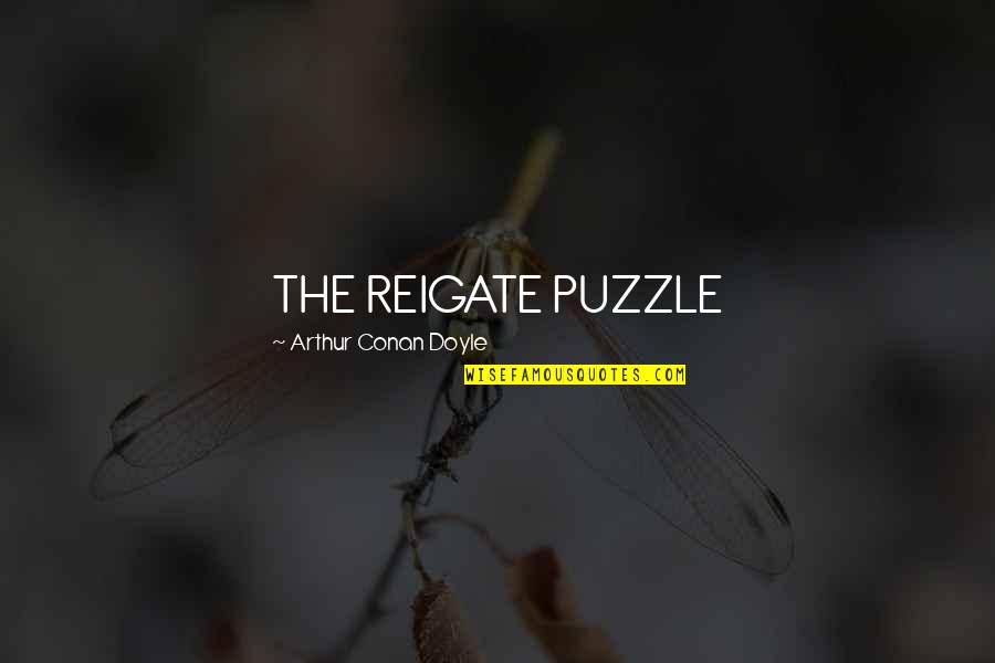 Emsley Tromp Quotes By Arthur Conan Doyle: THE REIGATE PUZZLE Emsley Tromp Quotes By Arthur Conan Doyle: THE REIGATE PUZZLE