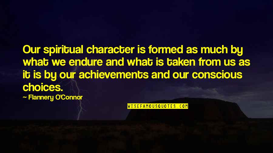 Emsley Tromp Quotes By Flannery O'Connor: Our spiritual character is formed as much by Emsley Tromp Quotes By Flannery O'Connor: Our spiritual character is formed as much by