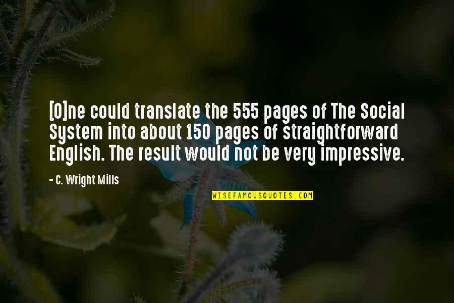 Emslie Mae Quotes By C. Wright Mills: [O]ne could translate the 555 pages of The