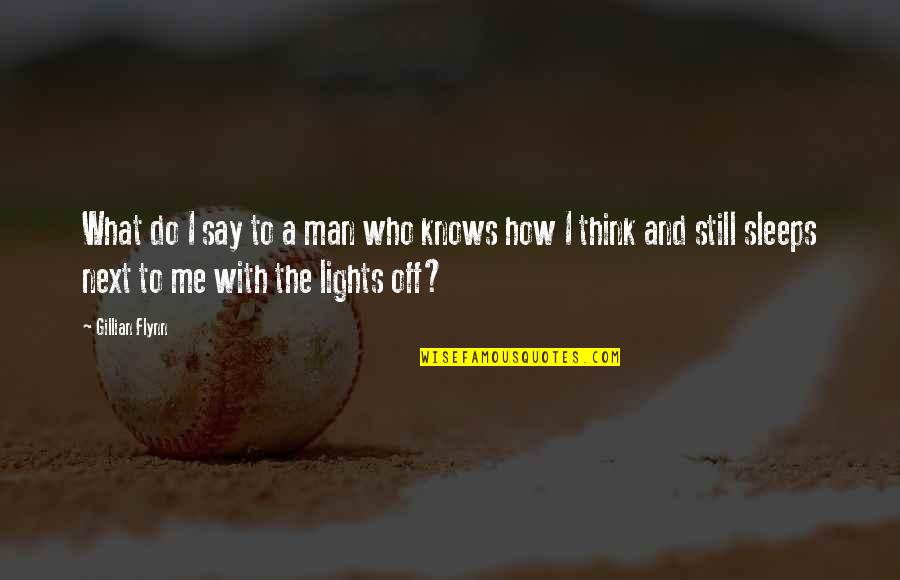 Emslie Mae Quotes By Gillian Flynn: What do I say to a man who Emslie Mae Quotes By Gillian Flynn: What do I say to a man who